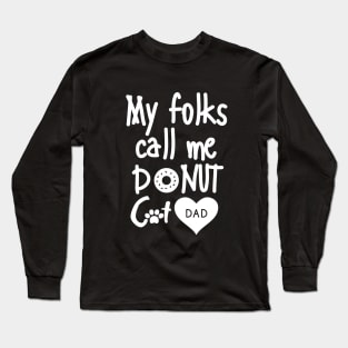 My folks call me Donut Cat Dad Long Sleeve T-Shirt